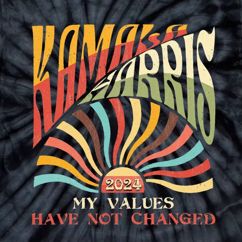 My Values Have Not Changed Kamala Harris 2024 President Tie-Dye T-Shirt