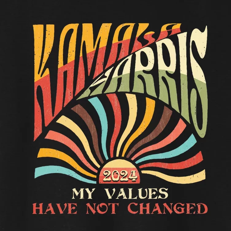 My Values Have Not Changed Kamala Harris 2024 President Women's Crop Top Tee