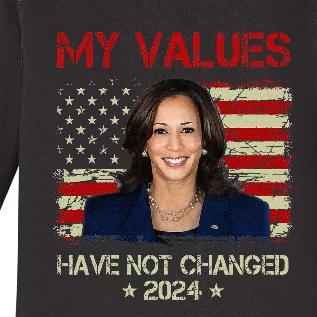 My Values Have Not Changed Kamala Harris 2024 President Baby Long Sleeve Bodysuit