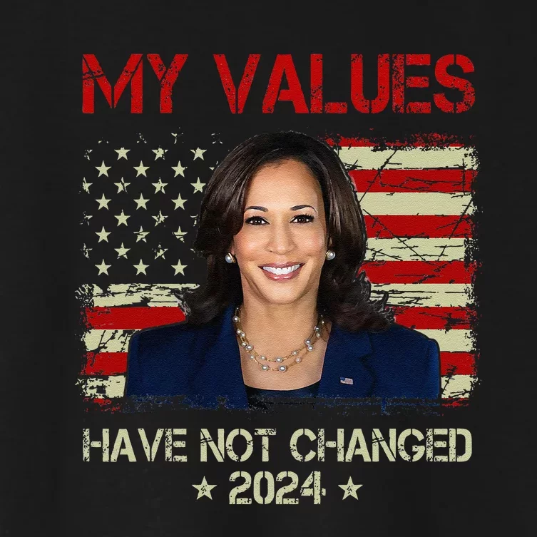 My Values Have Not Changed Kamala Harris 2024 President Women's Crop Top Tee