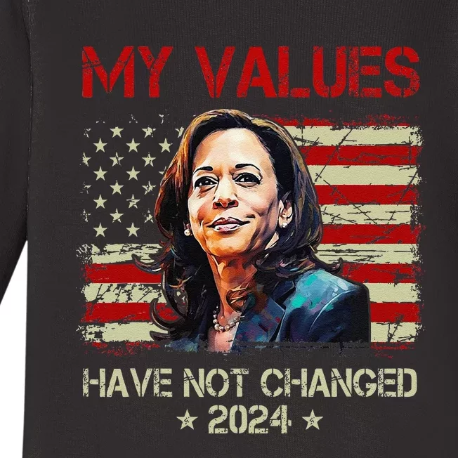 My Values Have Not Changed Kamala Harris 2024 President Baby Long Sleeve Bodysuit