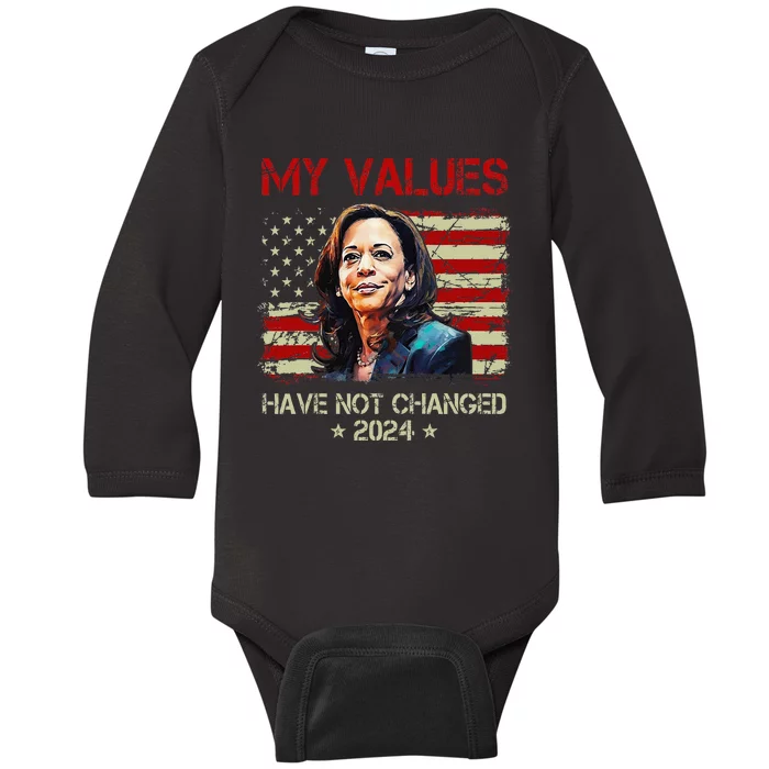 My Values Have Not Changed Kamala Harris 2024 President Baby Long Sleeve Bodysuit