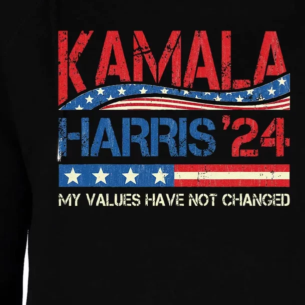 My Values Have Not Changed Kamala Harris 2024 President Womens Funnel Neck Pullover Hood