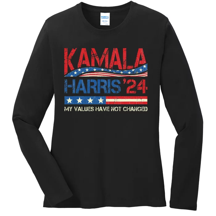 My Values Have Not Changed Kamala Harris 2024 President Ladies Long Sleeve Shirt