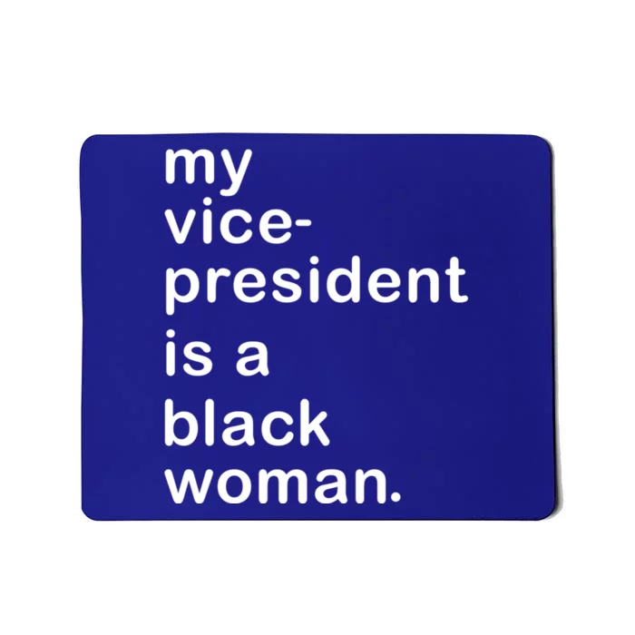 My Vp Is A Black My Vice President Is A Black Great Gift Mousepad