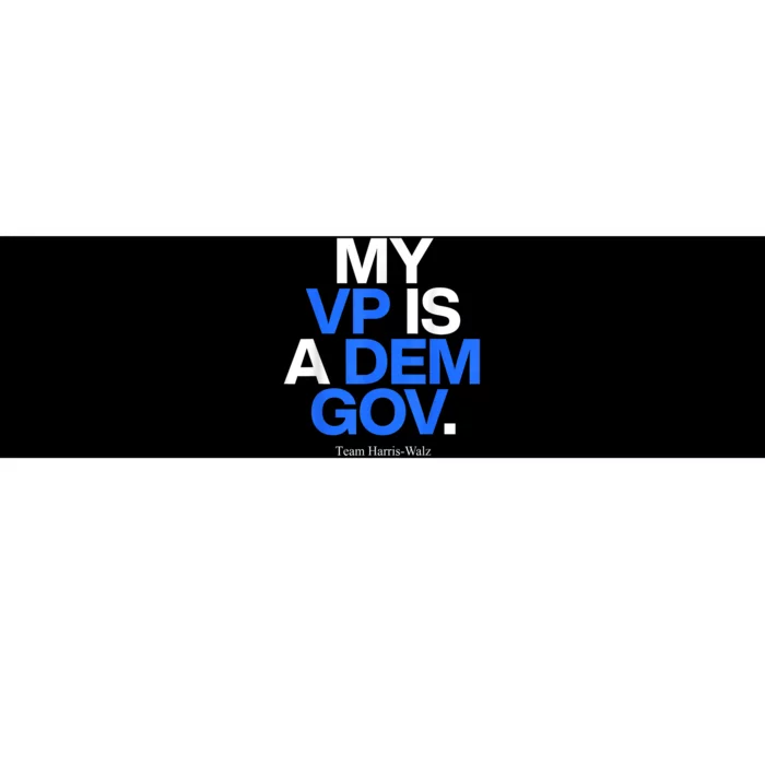 My Vp Is A Dem Gov Team Harris Walz 2024 Bumper Sticker