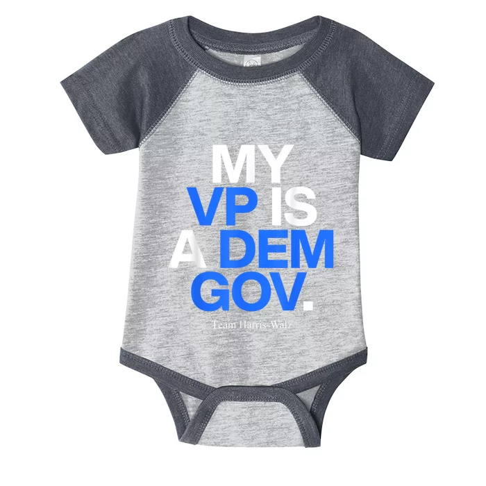 My Vp Is A Dem Gov Team Harris Walz 2024 Infant Baby Jersey Bodysuit