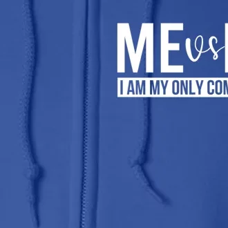 Me Vs Me I Am My Only Competition Gift Full Zip Hoodie