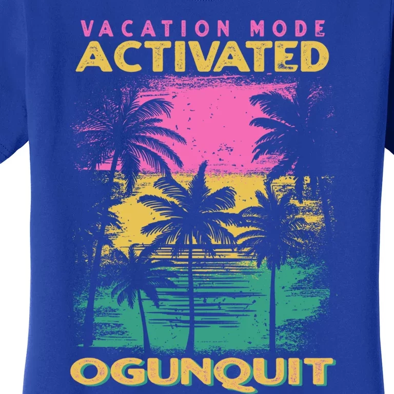 Maine Vacation Mode Activated Ogunquit Gift Women's T-Shirt