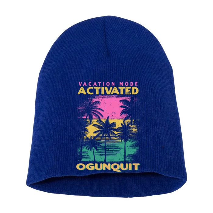 Maine Vacation Mode Activated Ogunquit Gift Short Acrylic Beanie