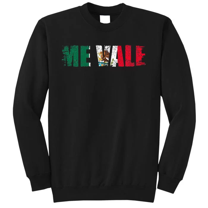 Me Vale Mexican Flag Latino Spanish Tall Sweatshirt