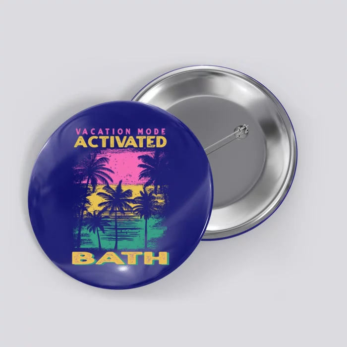 Maine Vacation Mode Activated Bath Cute Gift Button