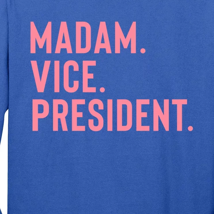 Madam Vice President Great Gift Tall Long Sleeve T-Shirt