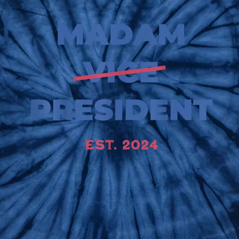 Madam Vice President 2024 Madam President Madam President 2024 Tie-Dye T-Shirt