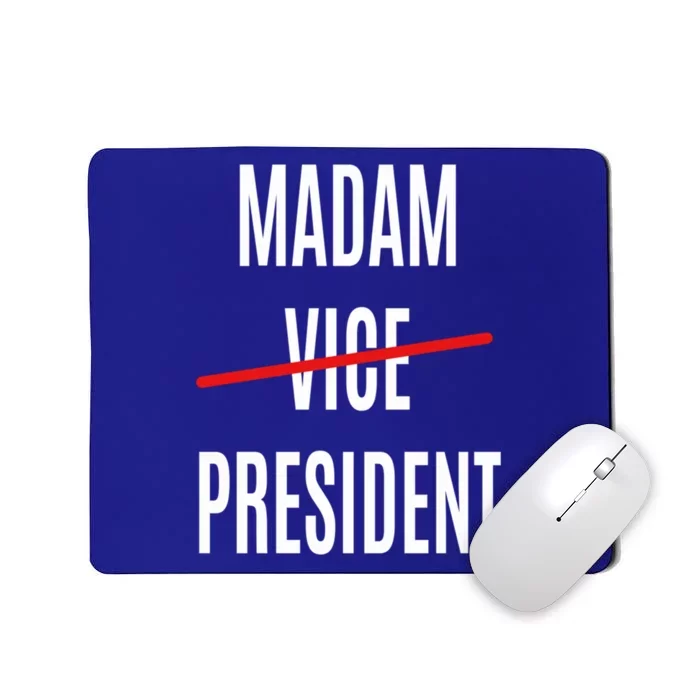 Madam Vice President Turned Madam President Great Gift Mousepad