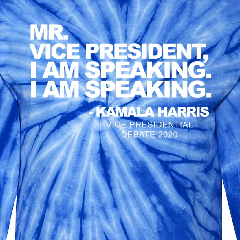 Mr Vice President I Am Speaking Kamal Harris Debate Quote Gift Tie-Dye Long Sleeve Shirt