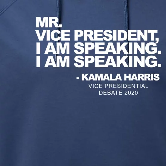 Mr Vice President I Am Speaking Kamal Harris Debate Quote Gift Performance Fleece Hoodie