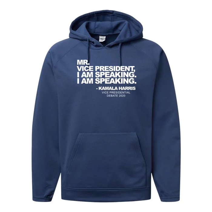 Mr Vice President I Am Speaking Kamal Harris Debate Quote Gift Performance Fleece Hoodie