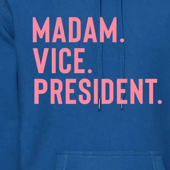 Madam Vice President Gift Premium Hoodie