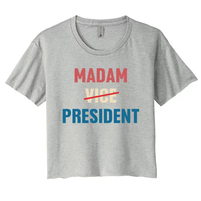 Madam Vice President 2024 Madam President Gift Women's Crop Top Tee