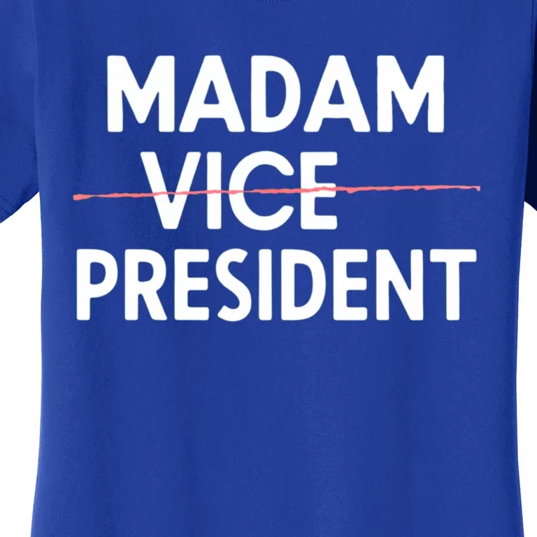 Madam Vice President Kamala Harris For President Cute Gift Women's T-Shirt