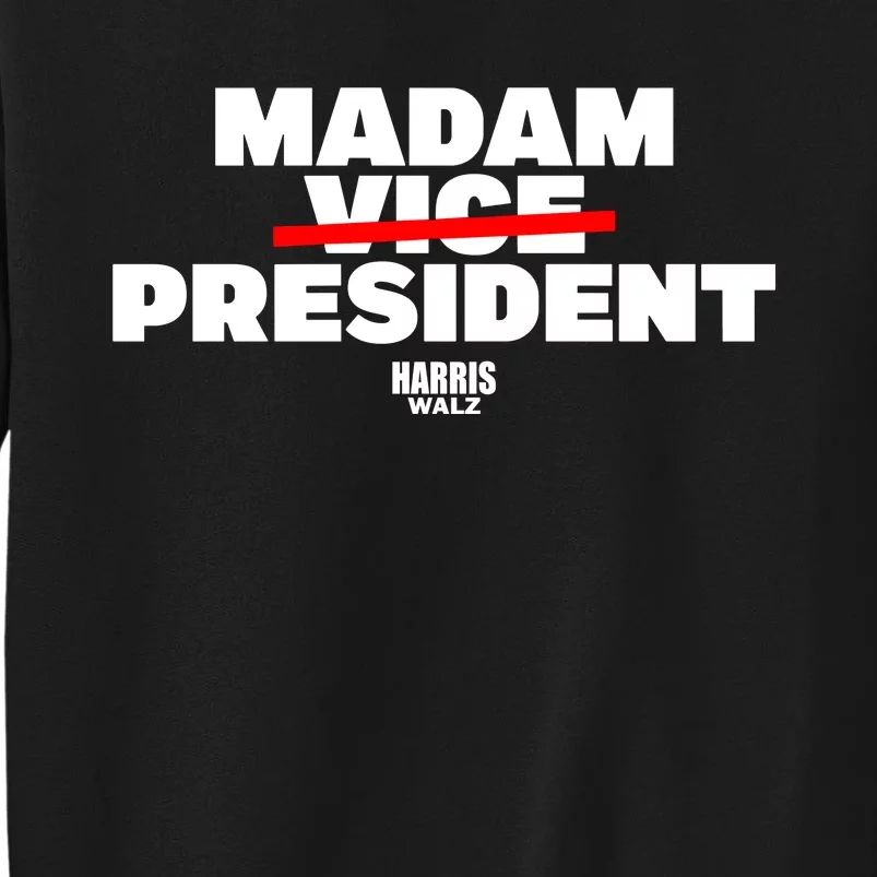 Madam Vice President Harris Walz Tall Sweatshirt