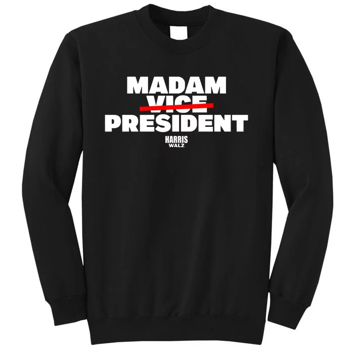 Madam Vice President Harris Walz Tall Sweatshirt