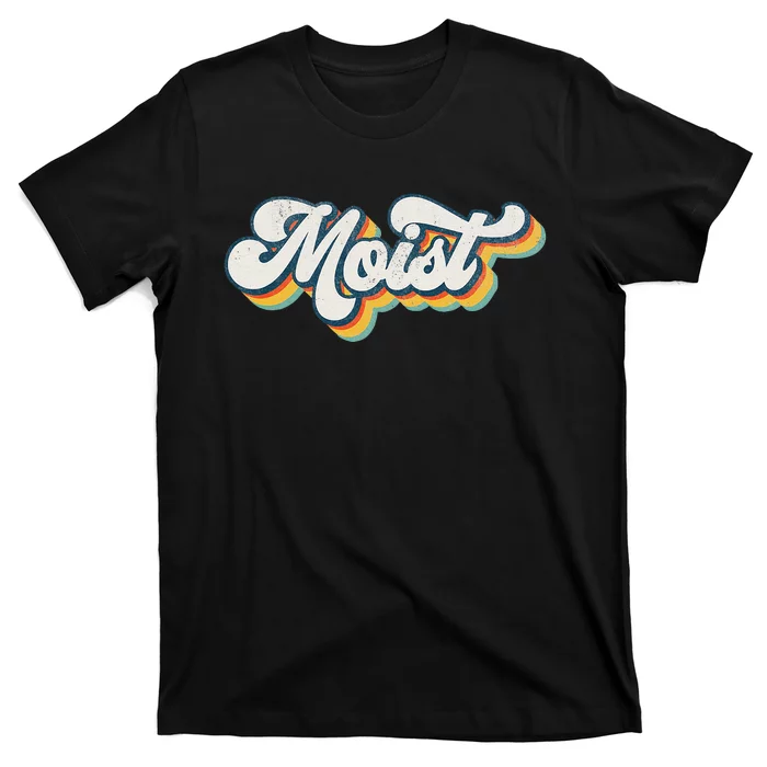 Moist Vintage Retro 80s Funny Sarcastic Moist T-Shirt