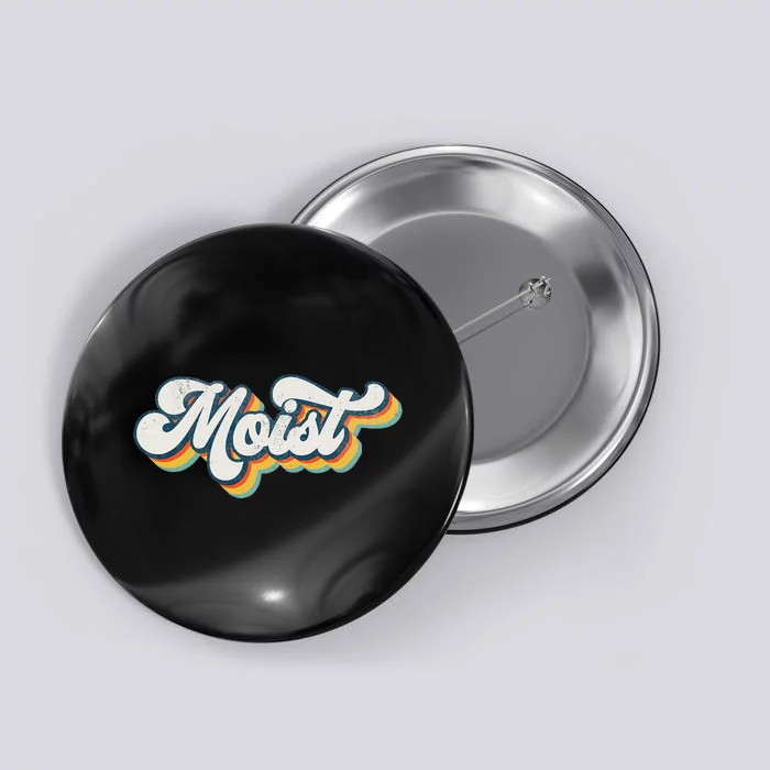 Moist Vintage Retro 80s Funny Sarcastic Moist Button