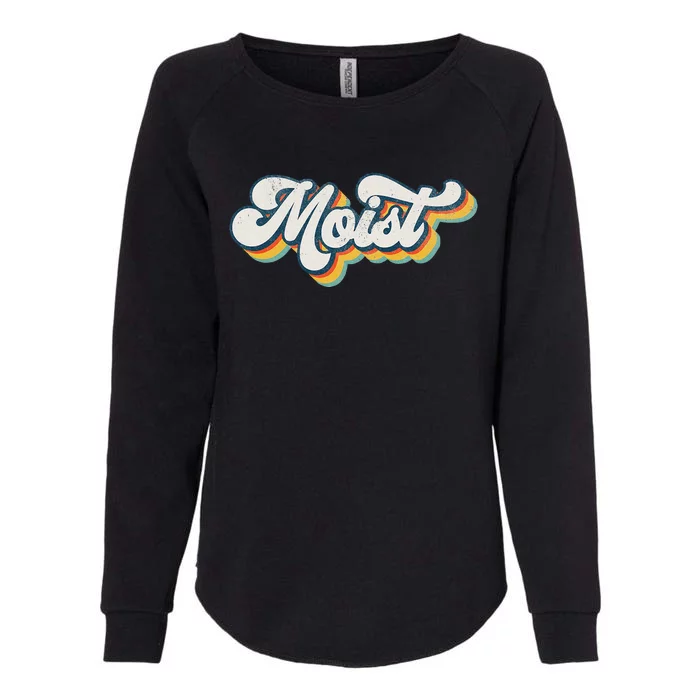 Moist Vintage Retro 80s Funny Sarcastic Moist Womens California Wash Sweatshirt