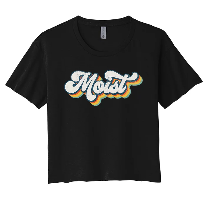 Moist Vintage Retro 80s Funny Sarcastic Moist Women's Crop Top Tee