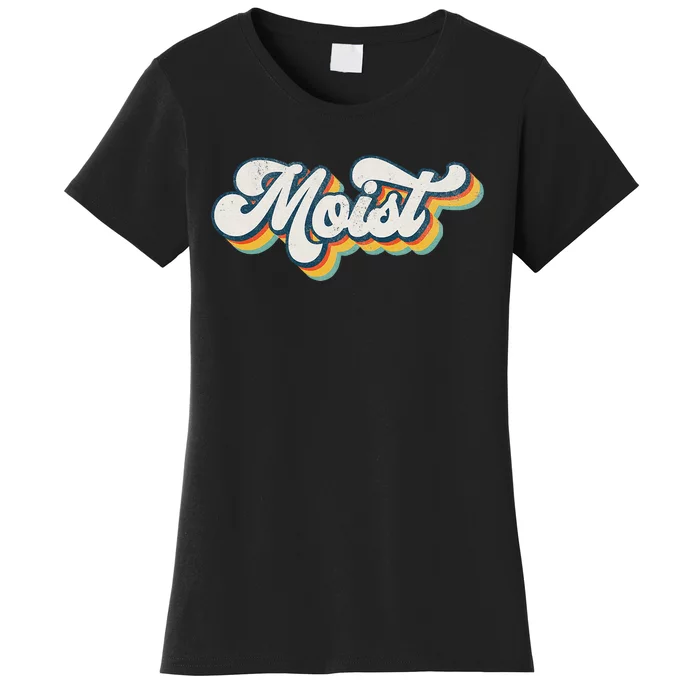 Moist Vintage Retro 80s Funny Sarcastic Moist Women's T-Shirt