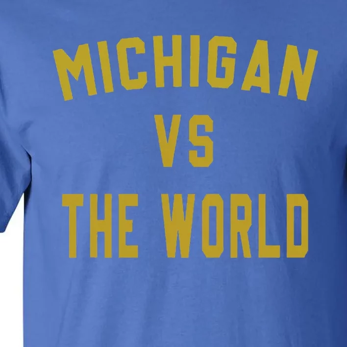 Michigan VS The World Michigan VS Everyone Tall T-Shirt