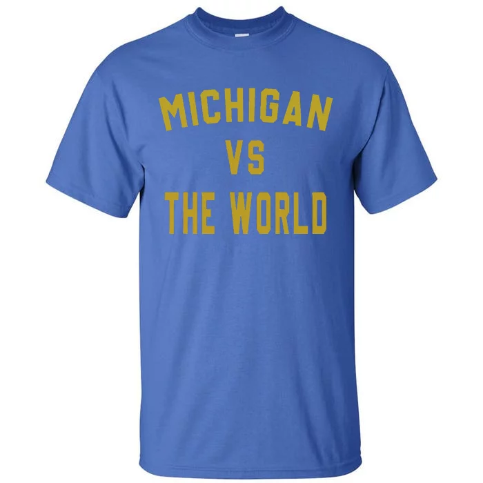 Michigan VS The World Michigan VS Everyone Tall T-Shirt