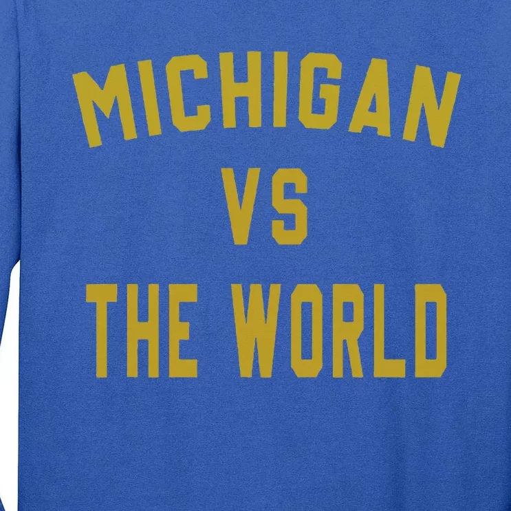 Michigan VS The World Michigan VS Everyone Tall Long Sleeve T-Shirt