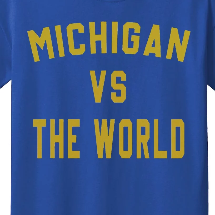 Michigan VS The World Michigan VS Everyone Kids T-Shirt