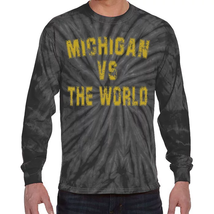 Michigan VS The World  Michigan VS Everyone Tie-Dye Long Sleeve Shirt