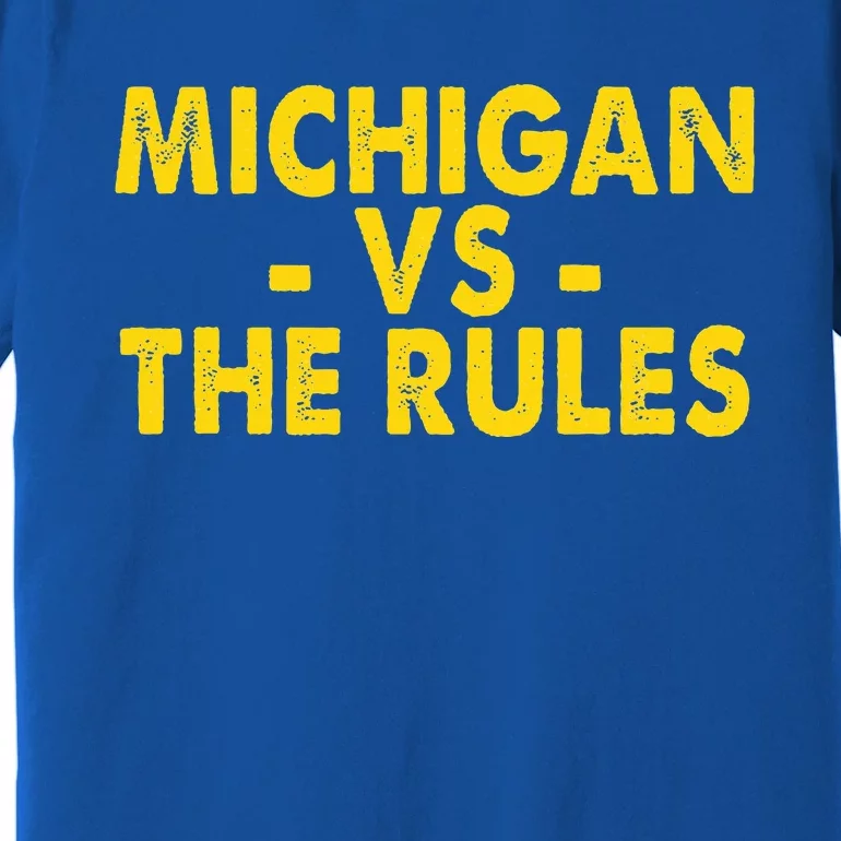 Michigan vs The Rules Premium T-Shirt