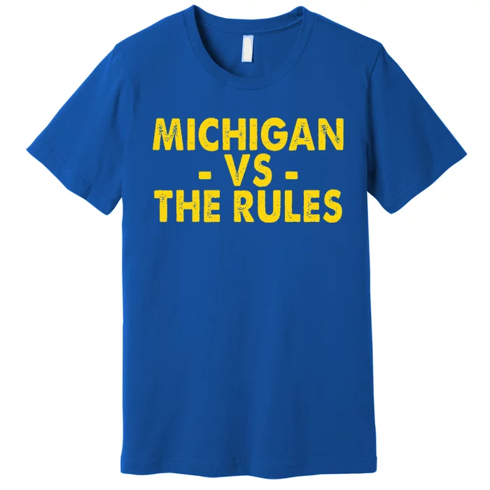 Michigan vs The Rules Premium T-Shirt