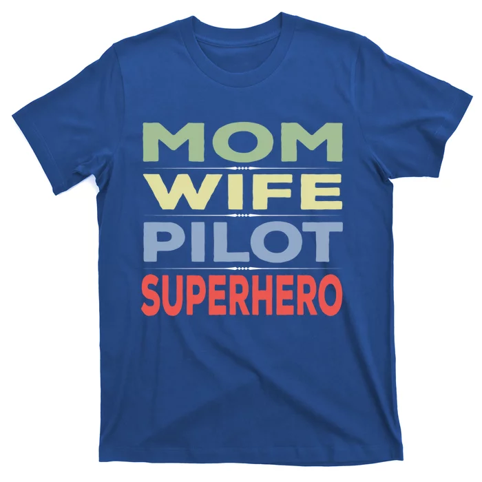 Mom Wife And Pilot Superhero Great Gift T-Shirt