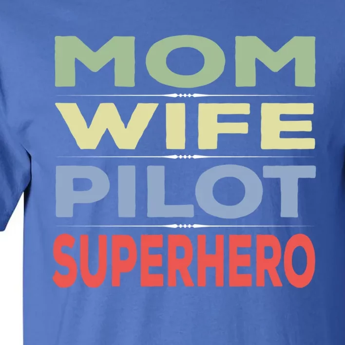 Mom Wife And Pilot Superhero Great Gift Tall T-Shirt