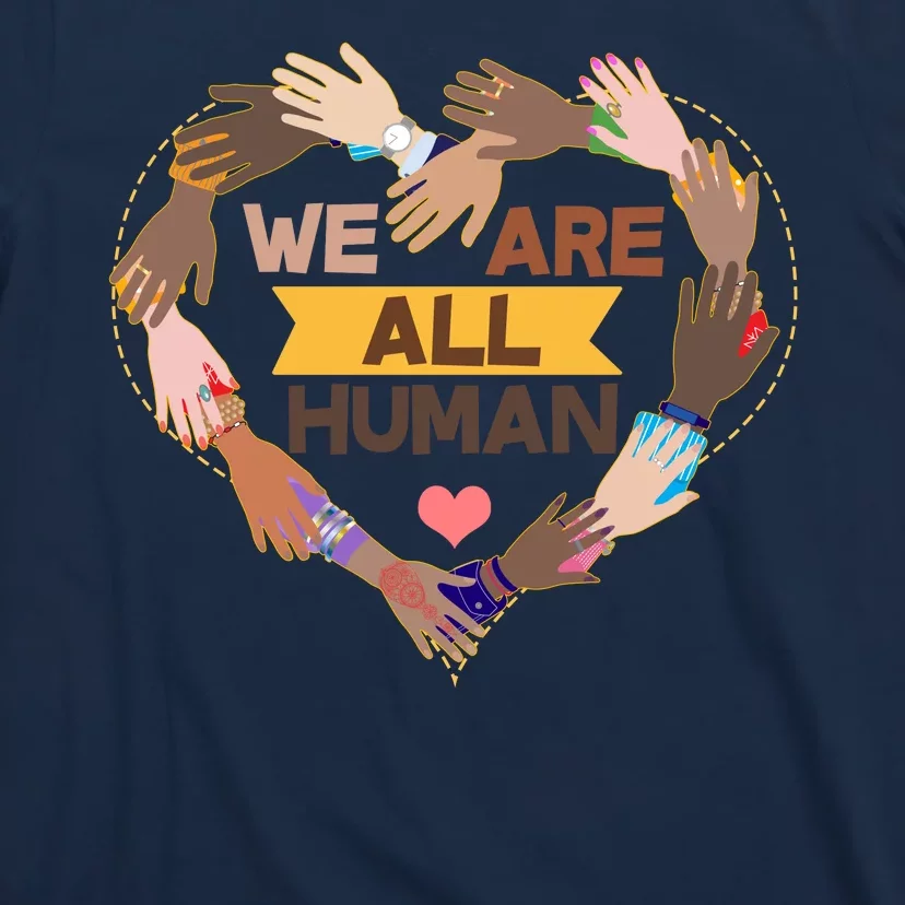 Multicultural We Are All Human T-Shirt