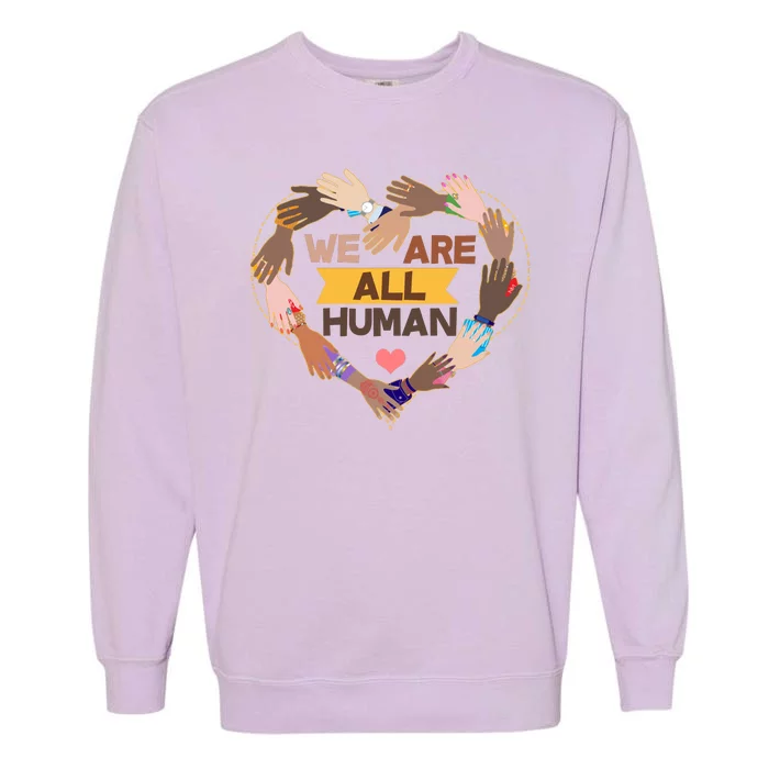 Multicultural We Are All Human Garment-Dyed Sweatshirt