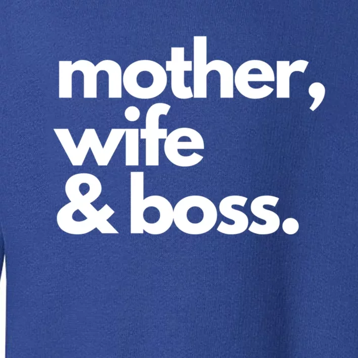 Mother Wife And Boss Gift Toddler Sweatshirt