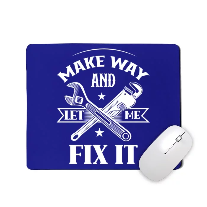 Make Way And Let Me Fix It Tinkerer Fixing Repair Mr Fix It Gift Mousepad