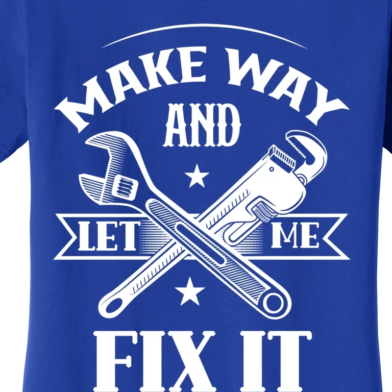 Make Way And Let Me Fix It Tinkerer Fixing Repair Mr Fix It Gift Women's T-Shirt