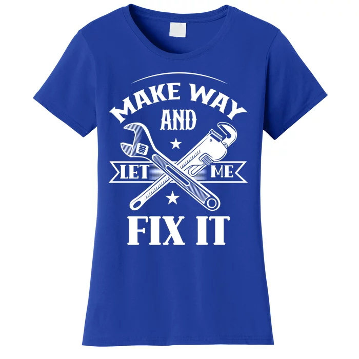 Make Way And Let Me Fix It Tinkerer Fixing Repair Mr Fix It Gift Women's T-Shirt