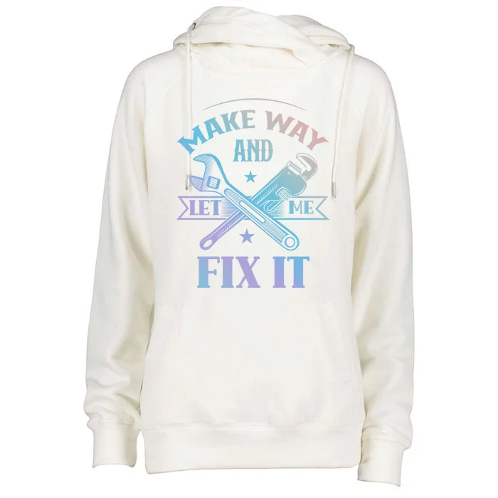 Make Way And Let Me Fix It Tinkerer Fixing Repair Mr Fix It Gift Womens Funnel Neck Pullover Hood