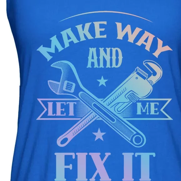 Make Way And Let Me Fix It Tinkerer Fixing Repair Mr Fix It Gift Ladies Essential Flowy Tank