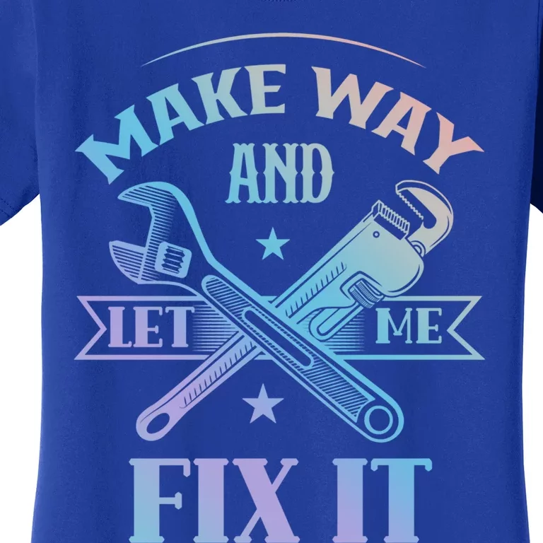 Make Way And Let Me Fix It Tinkerer Fixing Repair Mr Fix It Gift Women's T-Shirt